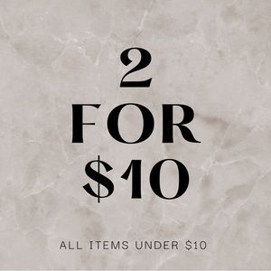 2 FOR $10 - All items under $10, bundle 2 for a $10 deal